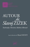 Raoul Moati - Autour de Slavoj Zizek - Psychanalyse, marxisme, idéalisme allemand.