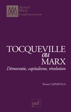 Nestor Capdevila - Tocqueville ou Marx - Démocratie, capitalisme, révolution.