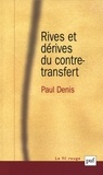 Paul Denis - Rives et dérives du contre-transfert.