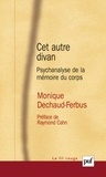Monique Dechaud-Ferbus - Cet autre divan - Psychanalyse de la mémoire du corps.