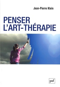 Jean-Pierre Klein - Penser l'art-thérapie.