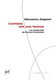 Giovanna Zapperi - L'artiste est une femme - La modernité de Marcel Duchamp.