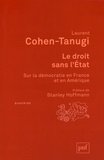 Laurent Cohen-Tanugi - Le droit sans l'Etat - Sur la démocratie en France et en Amérique.