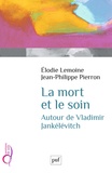 Elodie Lemoine et Jean-Philippe Pierron - La mort et le soin - Autour de Vladimir Jankélévitch.