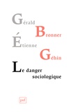 Gérald Bronner et Etienne Géhin - Le danger sociologique.