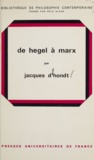 Jacques d'Hondt et Félix Alcan - De Hegel à Marx.