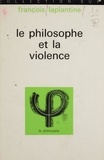 Jean Lacroix et François Laplantine - Le philosophe et la violence.