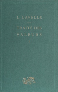 Louis Lavelle - Traité des valeurs (1) - Théorie générale de la valeur.