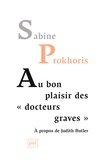 Sabine Prokhoris - Au bon plaisir des "docteurs graves" - A propos de Judith Butler.