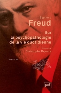 Sigmund Freud - Sur la psychopathologie de la vie quotidienne.