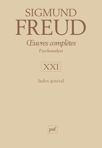 Sigmund Freud - Oeuvres complètes Psychanalyse - Volume 21, Index général.