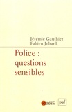 Jérémie Gauthier et Fabien Jobard - Police : questions sensibles.