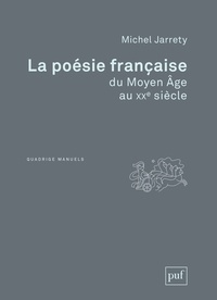 Michel Jarrety - La poésie française du Moyen Age au XXe siècle.