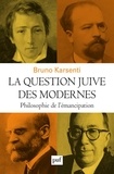 Bruno Karsenti - La question juive des modernes - Philosophie de l'émancipation.