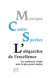 Monique Canto-Sperber - L'oligarchie de l'excellence - Les meilleures études pour le plus grand nombre.