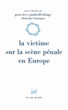 Geneviève Giudicelli-Delage et Christine Lazerges - La victime sur la scène pénale en Europe.