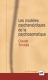 Claude Smadja - Les modèles psychanalytiques de la psychosomatique.