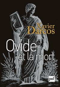 Xavier Darcos - Ovide et la mort.