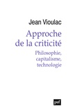 Jean Vioulac - Approche de la criticité - Philosophie, capitalisme, technologie.