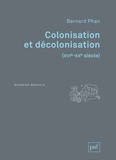 Bernard Phan - Colonisation et décolonisation (XVIe-XXe siècle).