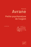 Patrick Avrane - Petite psychanalyse de l'argent.