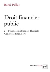 Rémi Pellet - Droit financier public - Tome 2, Finances publiques, Budgets, Contrôles financiers.