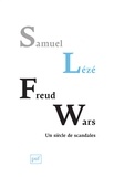 Samuel Lézé - Freud Wars - Un siècle de scandales.
