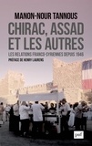 Manon-Nour Tannous - Chirac, Assad et les autres - Les relations franco-syriennes depuis 1946.