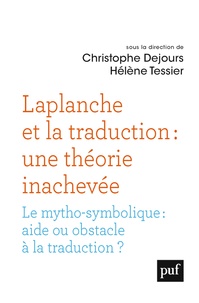 Christophe Dejours et Hélène Tessier - Laplanche et la traduction : une théorie inachevée - Le mytho-symbolique : aide ou obstacle à la traduction ?.