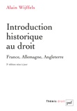 Alain Wijffels - Introduction historique au droit - France, Allemagne, Angleterre.