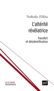 Nathalie Zilkha - L'altérité révélatrice - Transfert et désidentification.