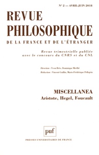 Yvon Brès et Dominique Merllié - Revue philosophique N° 2, avril-juin 2018 : Miscellanea - Aristote, Hegel, Foucault.