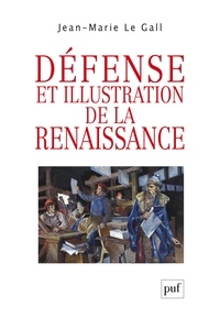 Jean-Marie Le Gall - Défense et illustration de la Renaissance.