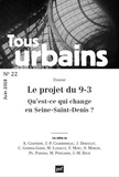 Philippe Panerai - Tous urbains N° 22, juin 2018 : Le projet du 9-3 - Qu'est-ce qui change en Seine-Saint-Denis ?.