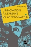 Xavier Pavie - L'innovation à l'épreuve de la philosophie - Le choix d'un avenir humainement durable ?.