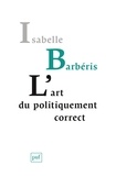 Isabelle Barbéris - L'art du politiquement correct.