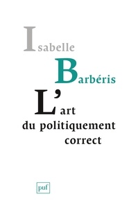 Isabelle Barbéris - L'art du politiquement correct.