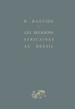 Roger Bastide - Les religions africaines au Brésil - Contribution à une sociologie des interpénétrations de civilisation.