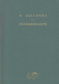 Marie Delcourt - Hermaphrodite - Mythes et rites de la bisexualité dans l'Antiquité classique.