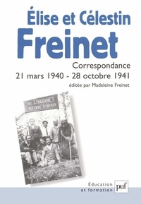 Madeleine Freinet - Elise et Célestin Freinet - Correspondance 21 mars 1940-28 octobre 1941.