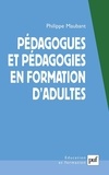 Philippe Maubant - Pédagogues et pédagogies en formation d'adultes.