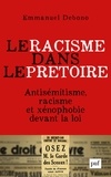 Emmanuel Debono - Le racisme dans le prétoire - Antisémitisme, racisme et xénophobie devant la justice.