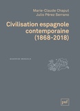 Marie-Claude Chaput et Julio Pérez Serrano - Civilisation espagnole contemporaine - (1868-2018).