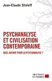 Jean-Claude Stoloff - Psychanalyse et civilisation contemporaine - Quel avenir pour la psychanalyse ?.