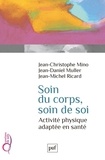 Jean-Christophe Mino et Jean-Daniel Muller - Soin du corps, soin de soi - Activité physique adaptée en santé.