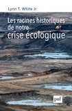 Lynn White - Les racines historiques de notre crise écologique.