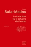 Louis Sala-Molins - Le Code Noir ou le calvaire de Canaan.