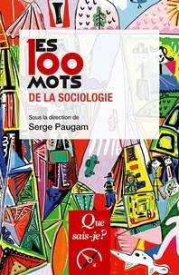 Serge Paugam - Les 100 mots de la sociologie.