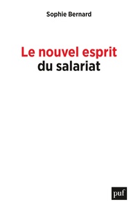 Sophie Bernard - Le nouvel esprit du salariat - Rémunérations, autonomie, inégalités.
