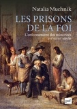 Natalia Muchnik - Les prisons de la foi - L'enfermement des minorités (XVIe - XVIIIe siècle).